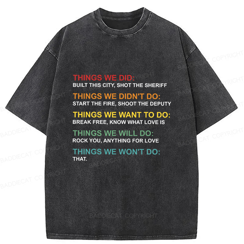 Baddiecat Things We Did Didn't Do Funny Music Lyrics Parody Washed T-shirt