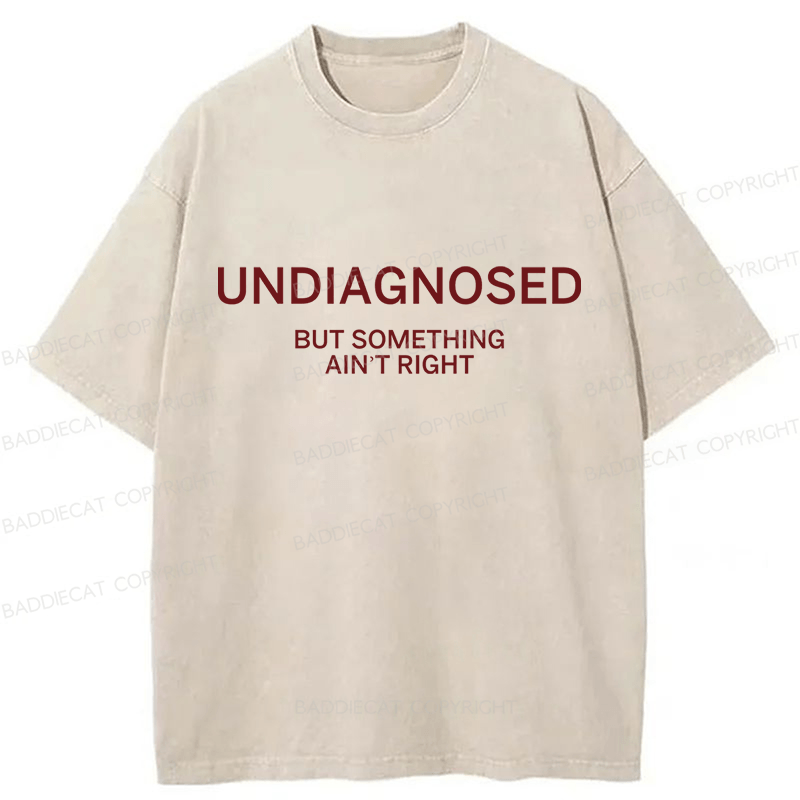 Baddiecat Undiagnosed But Something Ain't Right Washed T-shirt