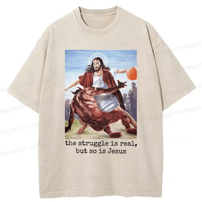 Baddiecat The Struggle Is Real But So Is Jesus Washed T-Shirt
