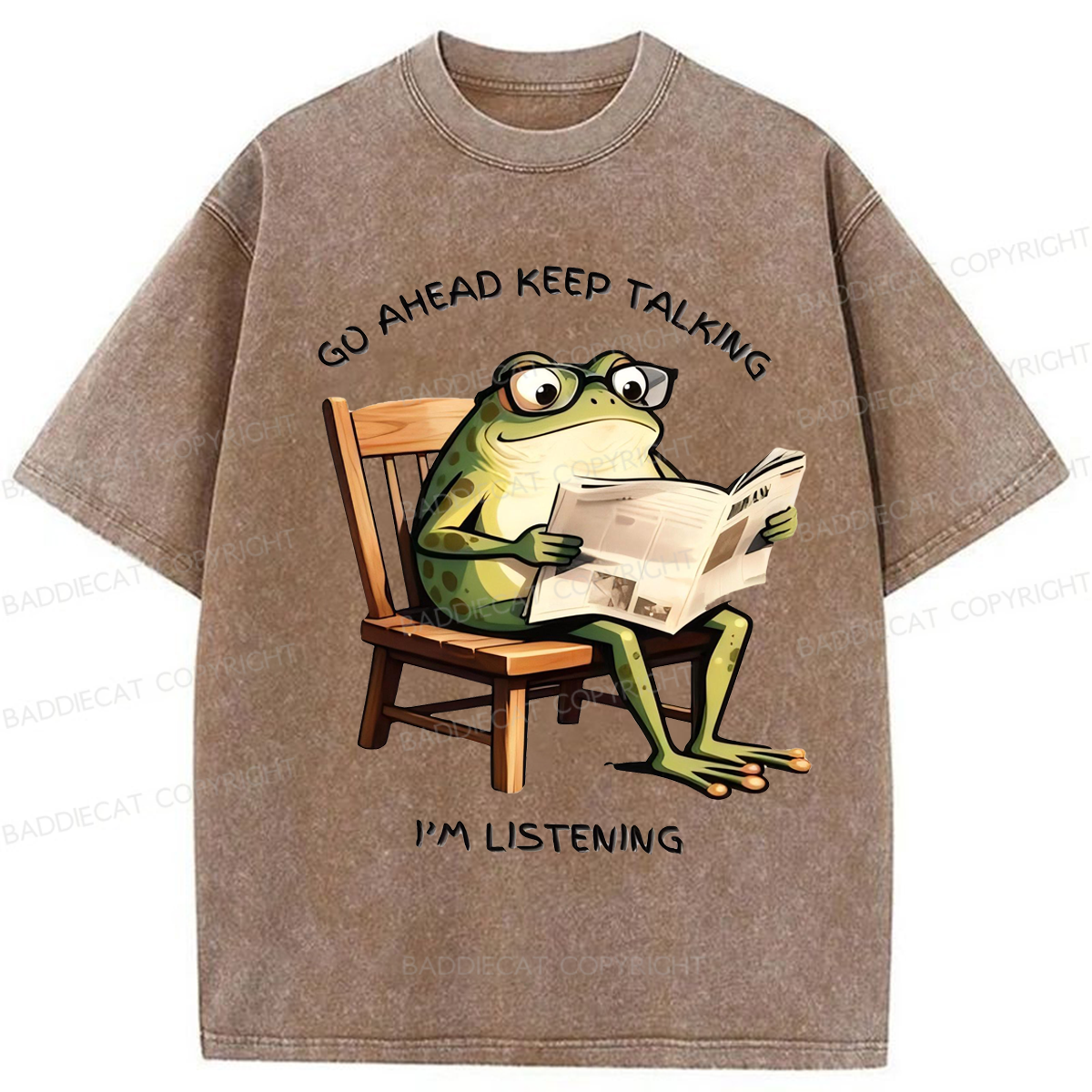 Baddiecat Funny Frog Go Ahead Keep Talking I'm Listening Washed T-shirt