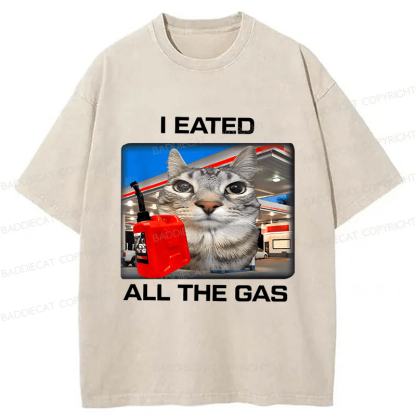 Baddiecat I Eated All The Gas Funny Silly Staring Cat Meme Washed T-shirt