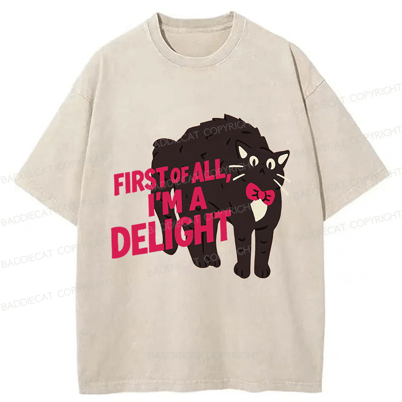 Baddiecat First Of All I Am A Delight Cat Washed T-shirt