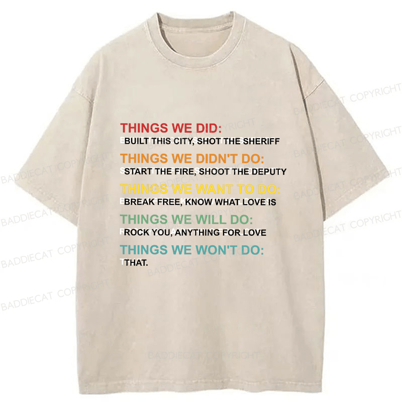 Baddiecat Things We Did Didn't Do Funny Music Lyrics Parody Washed T-shirt