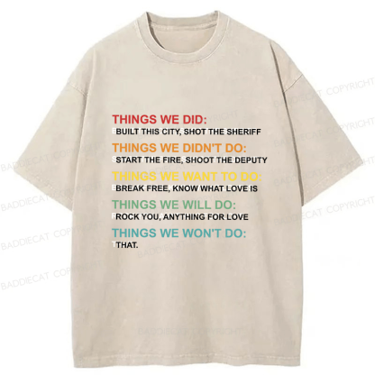 Baddiecat Things We Did Didn't Do Funny Music Lyrics Parody Washed T-shirt