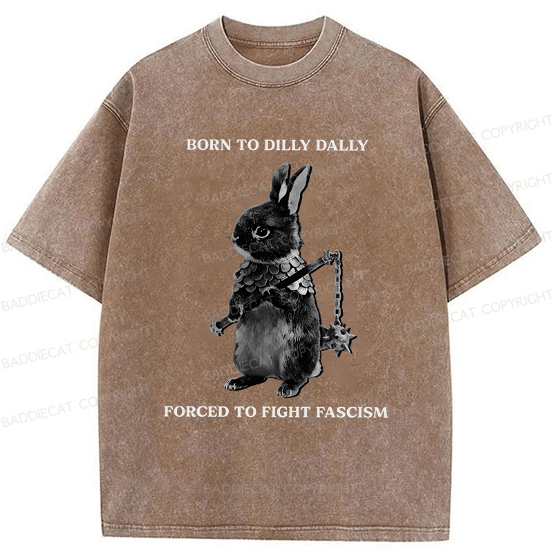 Baddiecat Born To Dilly Dally Forced To Fight Fascism Washed T-shirt