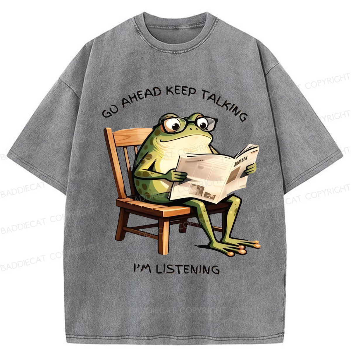 Baddiecat Funny Frog Go Ahead Keep Talking I'm Listening Washed T-shirt