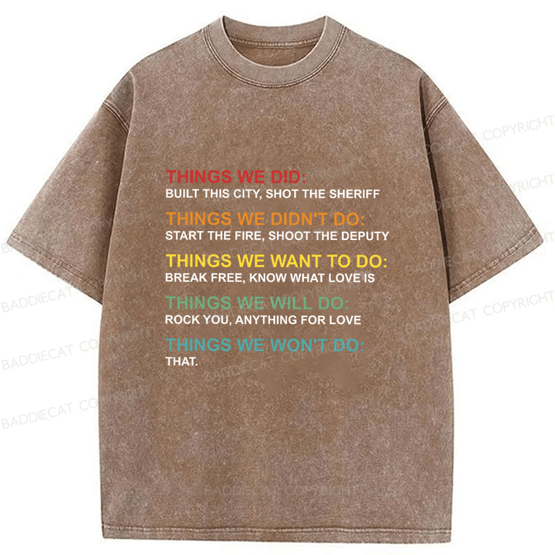 Baddiecat Things We Did Didn't Do Funny Music Lyrics Parody Washed T-shirt
