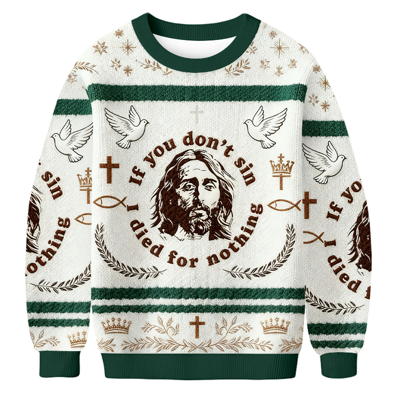 Baddiecat If You Don't Sin Jesus Died For Nothing Ugly Sweatshirt