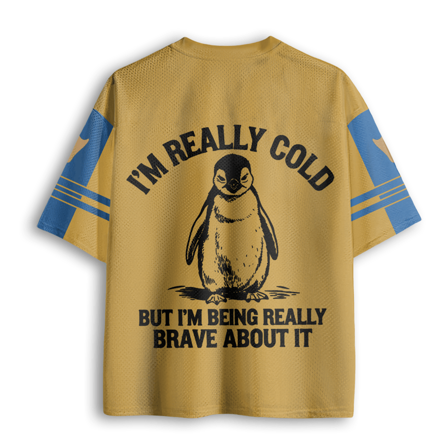 Baddiecat I'm Really Cold But I'm Being Really Brave About It Funny Penguin Mesh Jersey