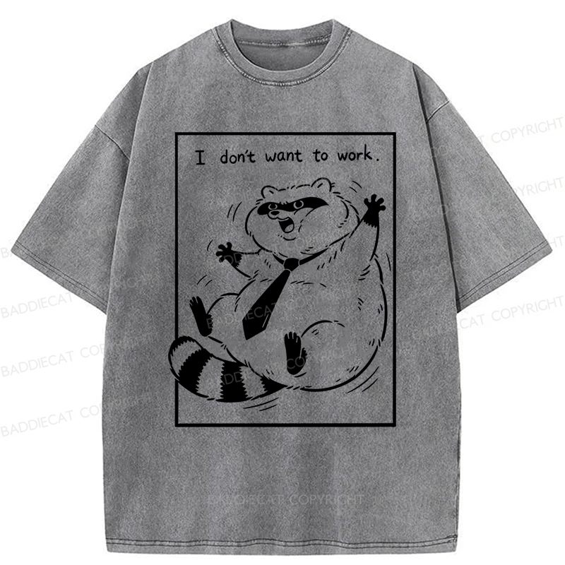 Baddiecat I Don't Want To Work Funny Washed T-shirt