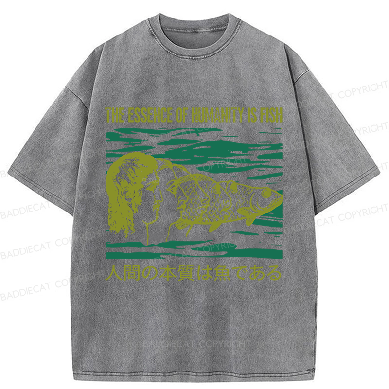 Baddiecat The Essence Of Humanity Is Fish Washed T-shirt