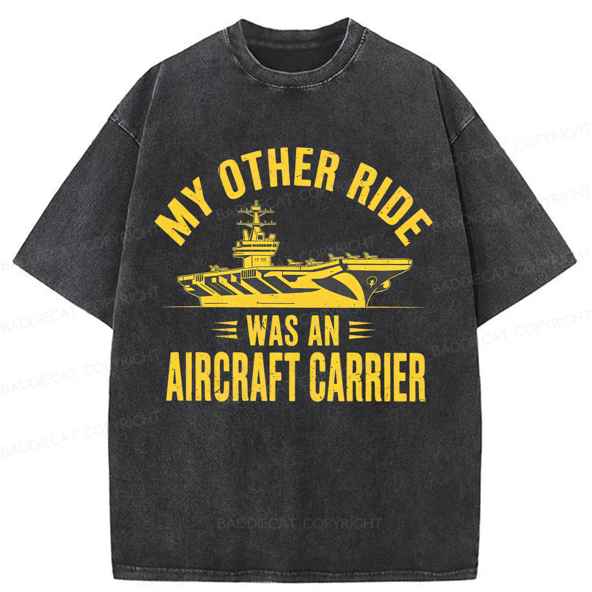 Baddiecat My Other Ride Was an Aircraft Carrier Washed T-shirt