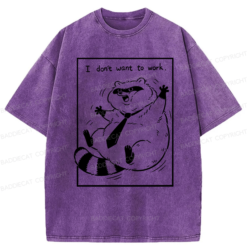 Baddiecat I Don't Want To Work Funny Washed T-shirt