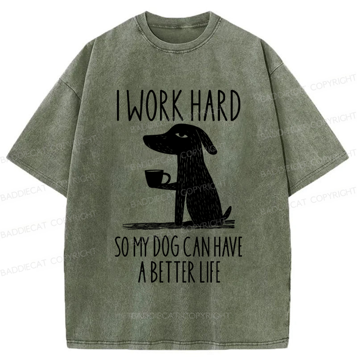 Baddiecat I Work Hard So My Dog Canhave A Better Life Washed T-shirt