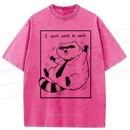 Baddiecat I Don't Want To Work Funny Washed T-shirt