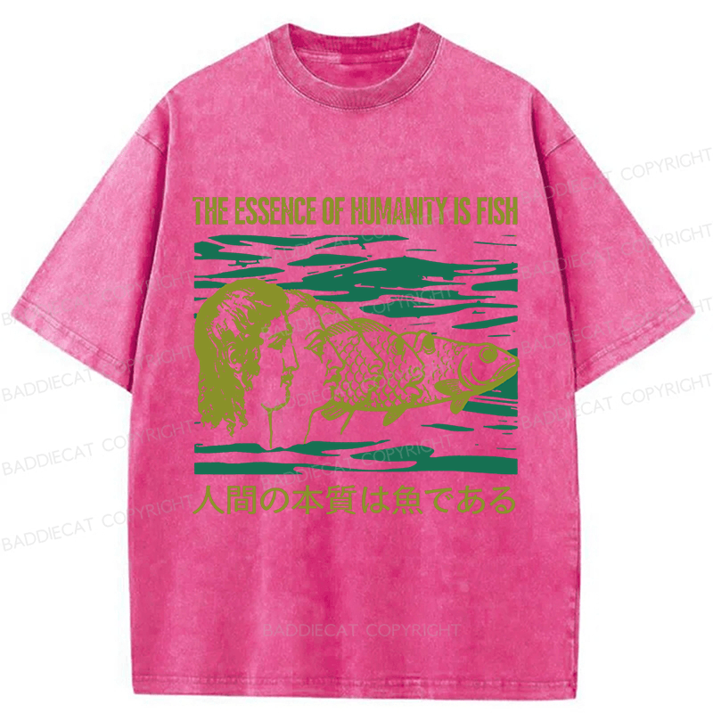 Baddiecat The Essence Of Humanity Is Fish Washed T-shirt