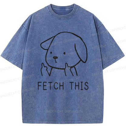 Baddiecat Fetch This Dog Washed T-shirt