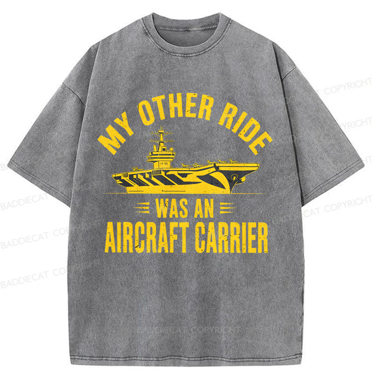 Baddiecat My Other Ride Was an Aircraft Carrier Washed T-shirt