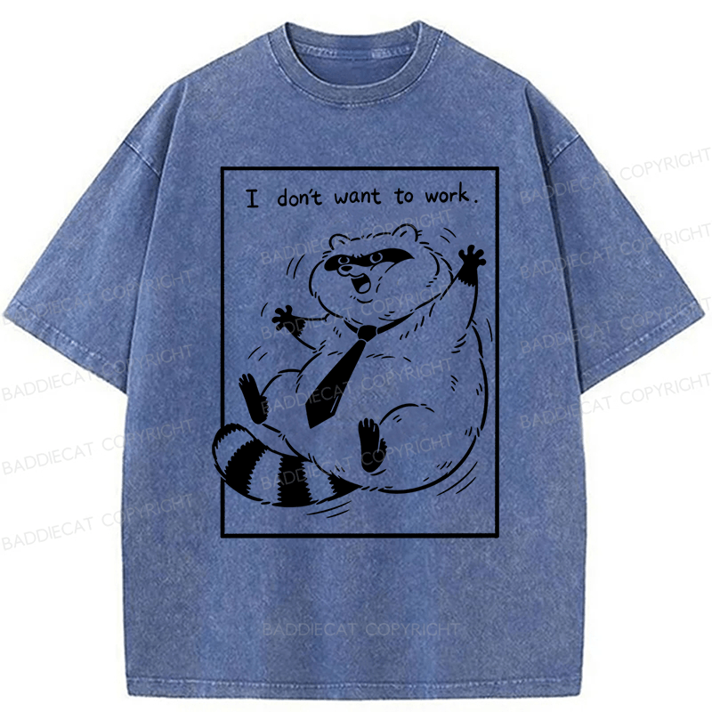 Baddiecat I Don't Want To Work Funny Washed T-shirt