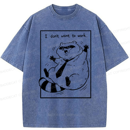 Baddiecat I Don't Want To Work Funny Washed T-shirt