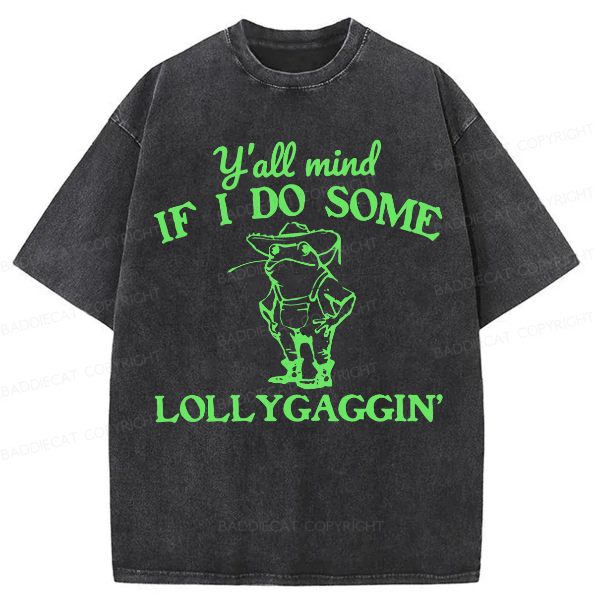 Baddiecat Y'all Mind If I Do Some Lollygaggin Washed T-shirt