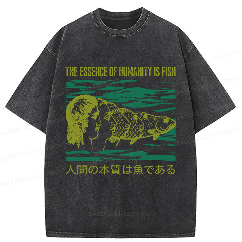 Baddiecat The Essence Of Humanity Is Fish Washed T-shirt