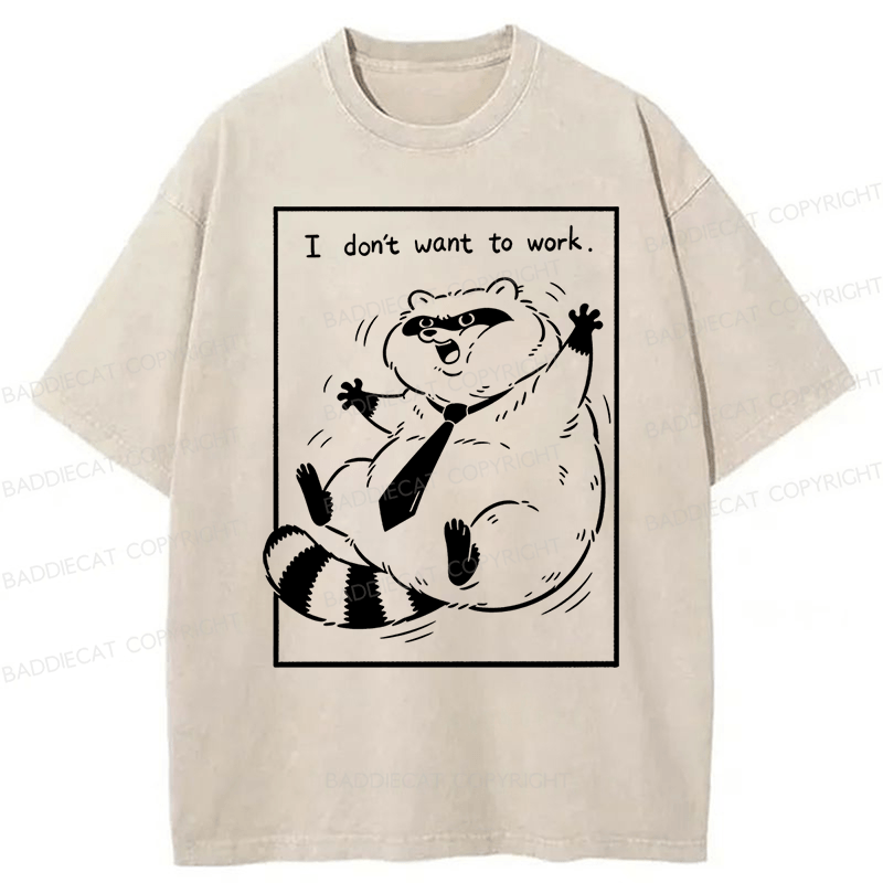 Baddiecat I Don't Want To Work Funny Washed T-shirt