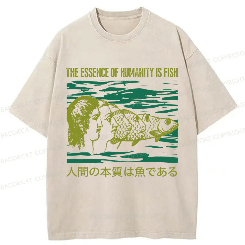 Baddiecat The Essence Of Humanity Is Fish Washed T-shirt