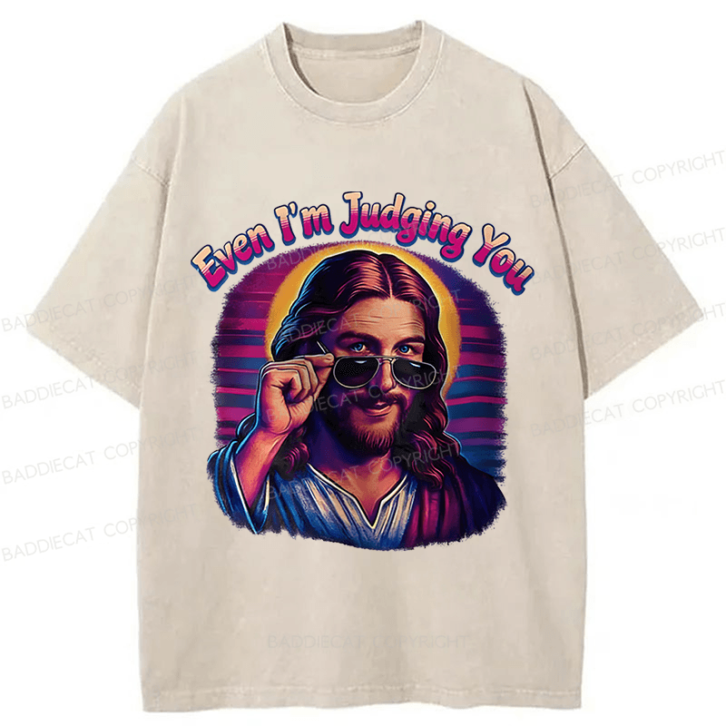 Baddiecat Even I'm Judging You Jesus Washed T-shirt