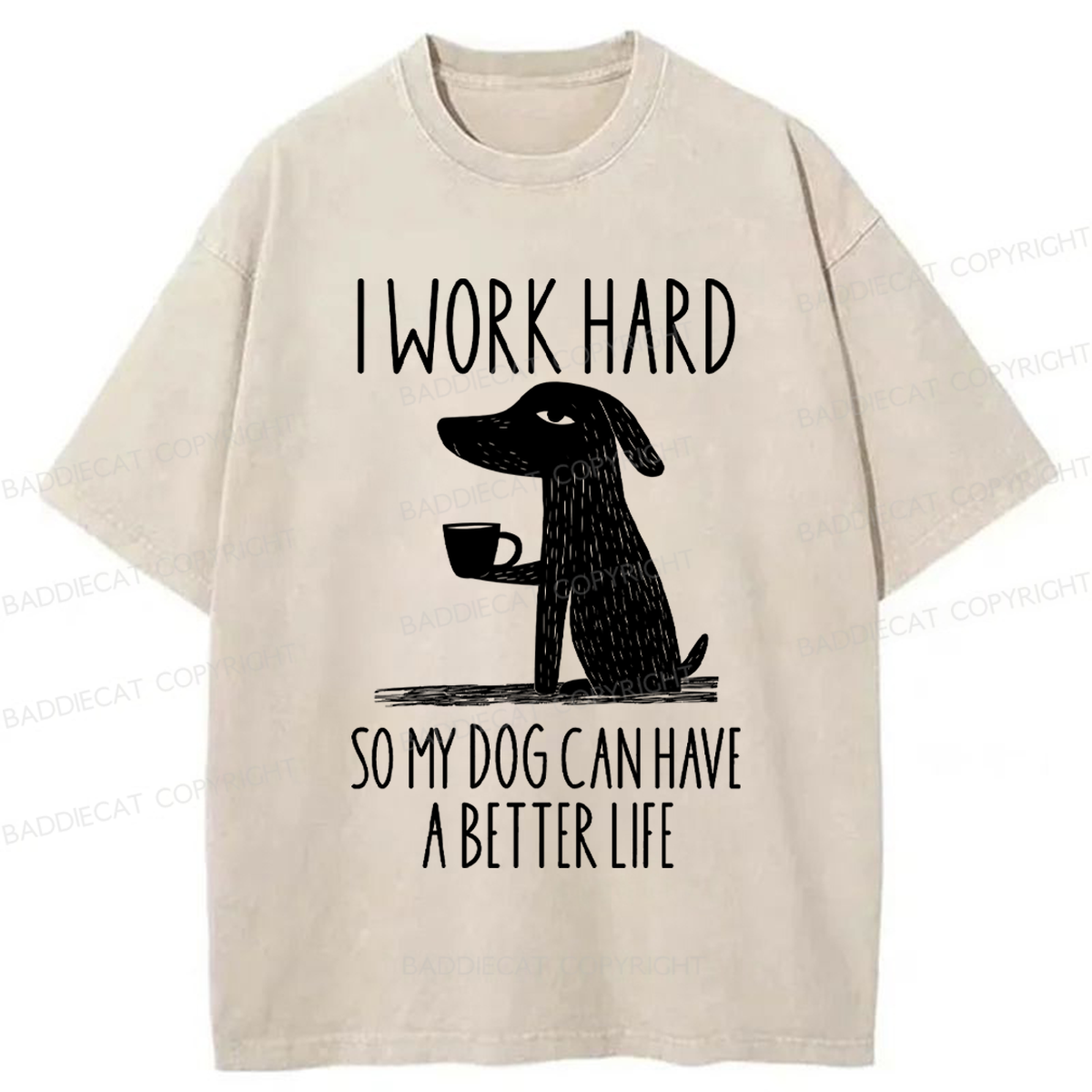 Baddiecat I Work Hard So My Dog Canhave A Better Life Washed T-shirt