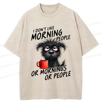 Baddiecat I Don't Like Morning People Funny Grumpy Dog Coffee Washed T-shirt