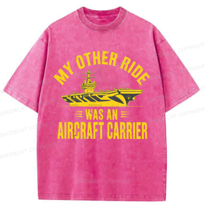 Baddiecat My Other Ride Was an Aircraft Carrier Washed T-shirt