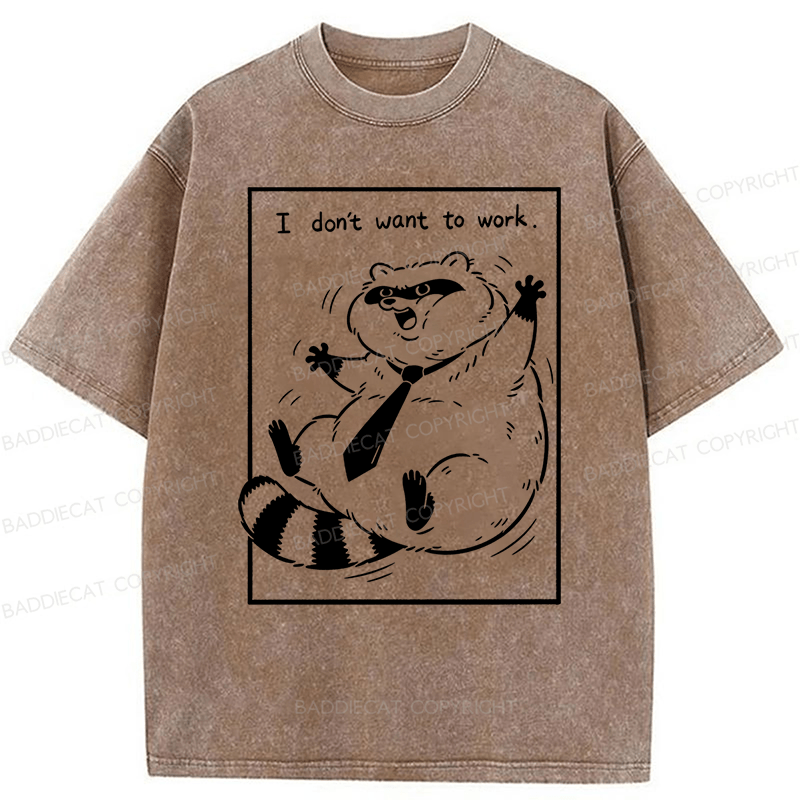 Baddiecat I Don't Want To Work Funny Washed T-shirt