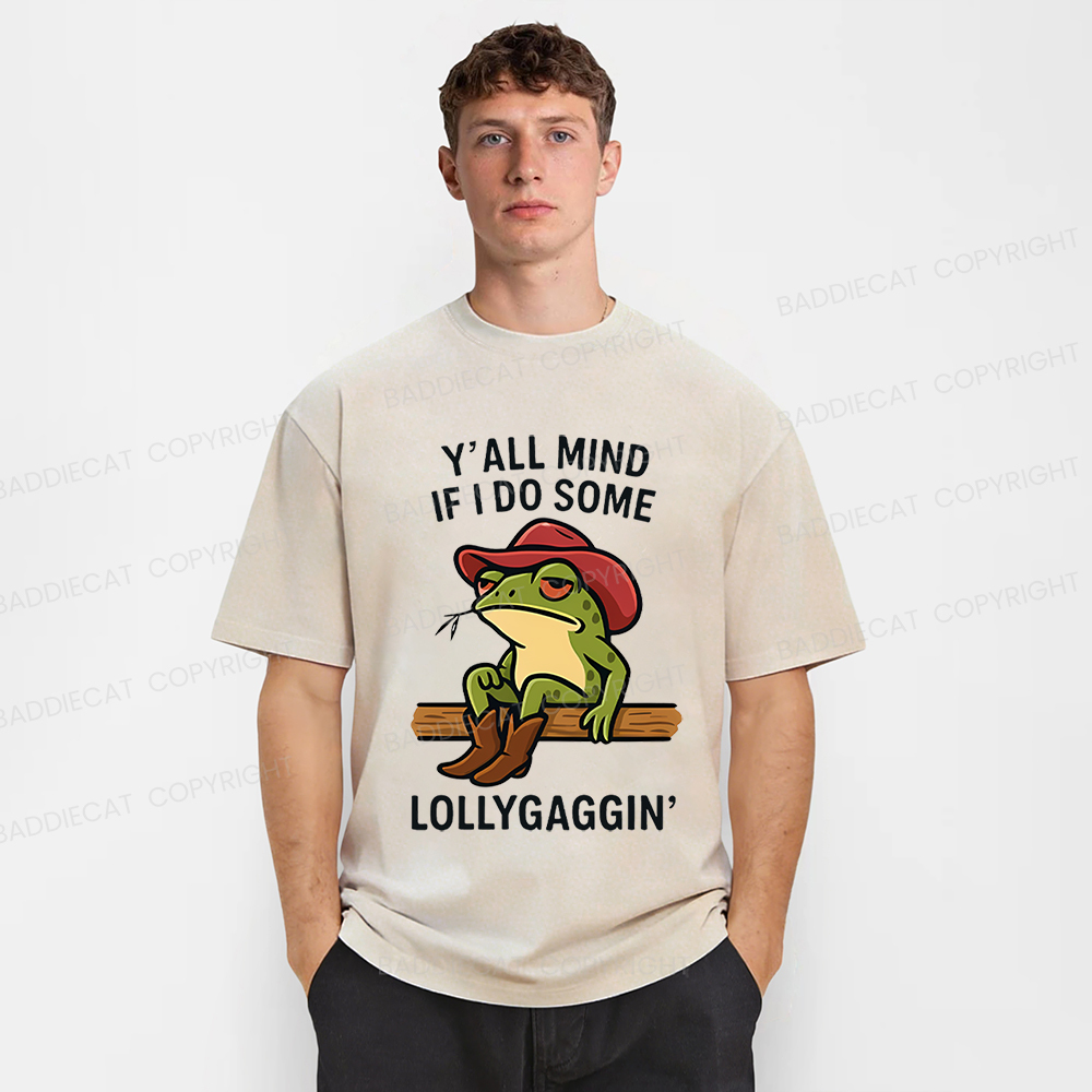 Baddiecat Y'all Mind If I Do Some Lollygaggin Frog Funny Washed T-shirt
