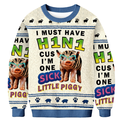 Baddiecat I Must Have H1N1 Cus I'm One Sick Little Piggy Christmas Ugly Sweatshirt