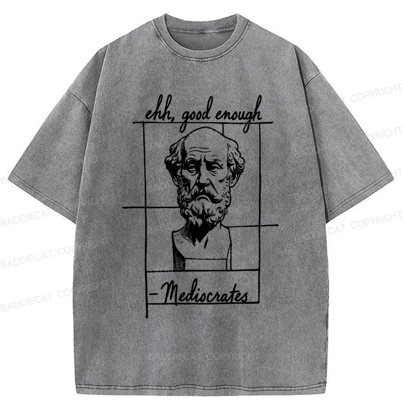 Baddiecat Ehh Good Enough Mediocrates Washed T-shirt