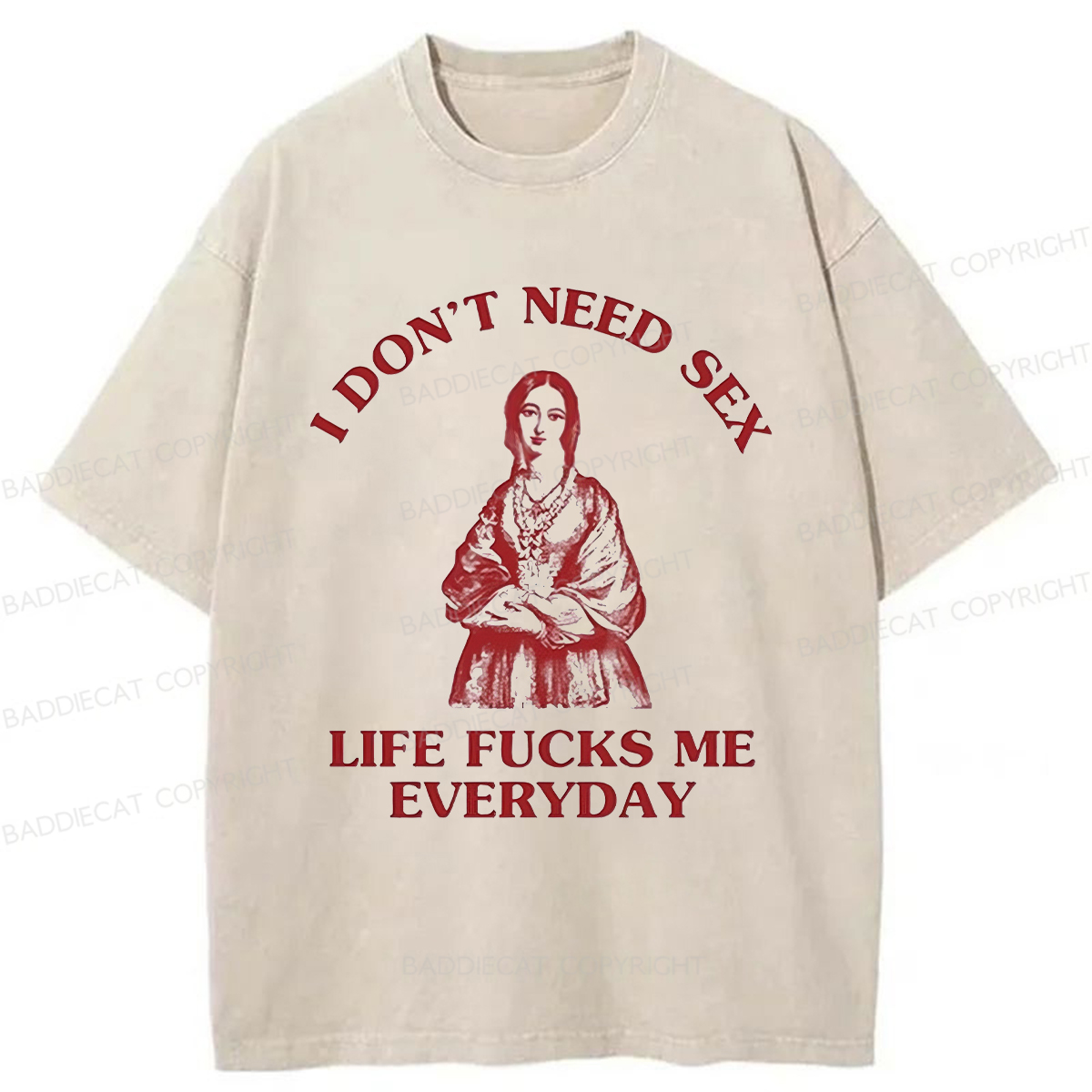 Baddiecat Life Fucks Me Everyday Washed T-Shirt