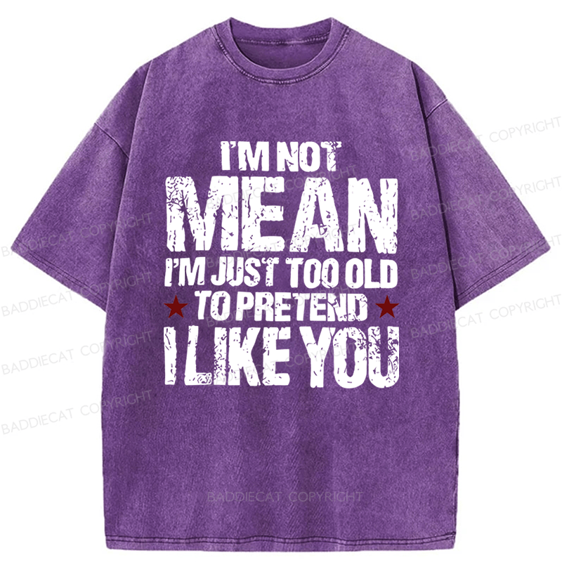 Baddiecat I'M Not Mean I'm Just Too Old Funny Slogan Washed T-shirt