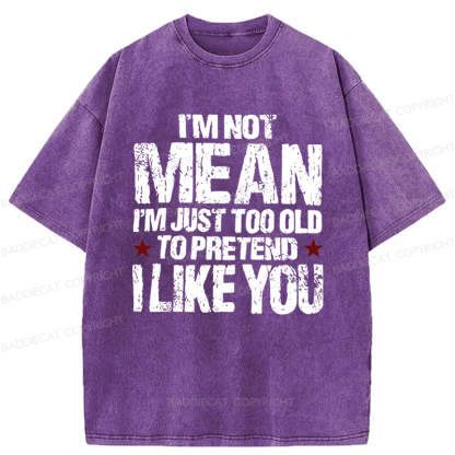 Baddiecat I'M Not Mean I'm Just Too Old Funny Slogan Washed T-shirt