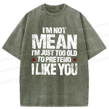 Baddiecat I'M Not Mean I'm Just Too Old Funny Slogan Washed T-shirt