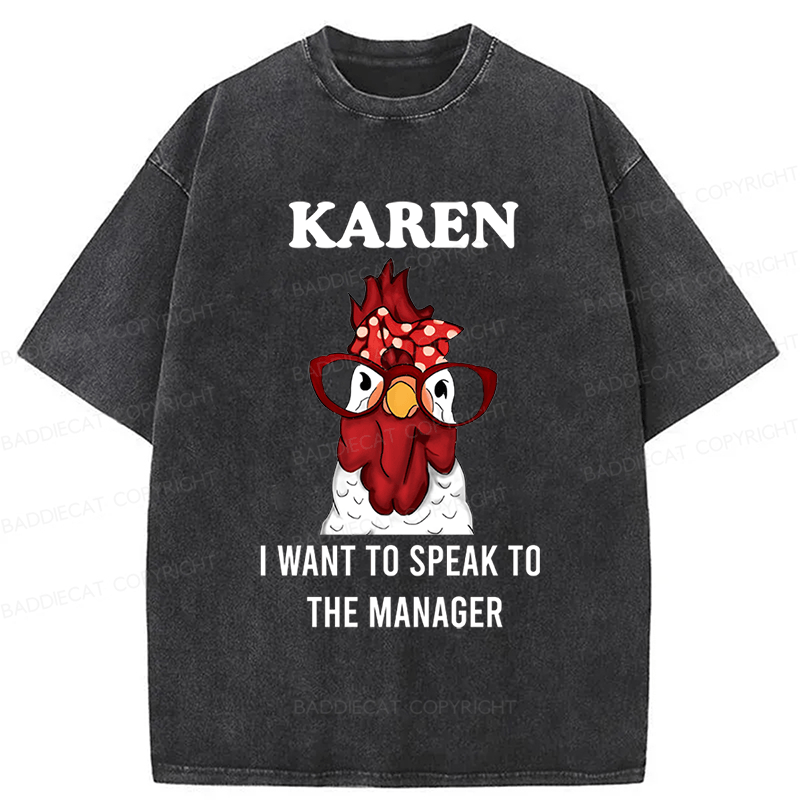 Baddiecat Karen I Want To Speak To The Manager Washed T-shirt