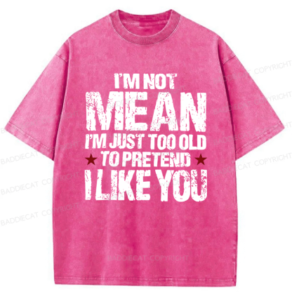 Baddiecat I'M Not Mean I'm Just Too Old Funny Slogan Washed T-shirt