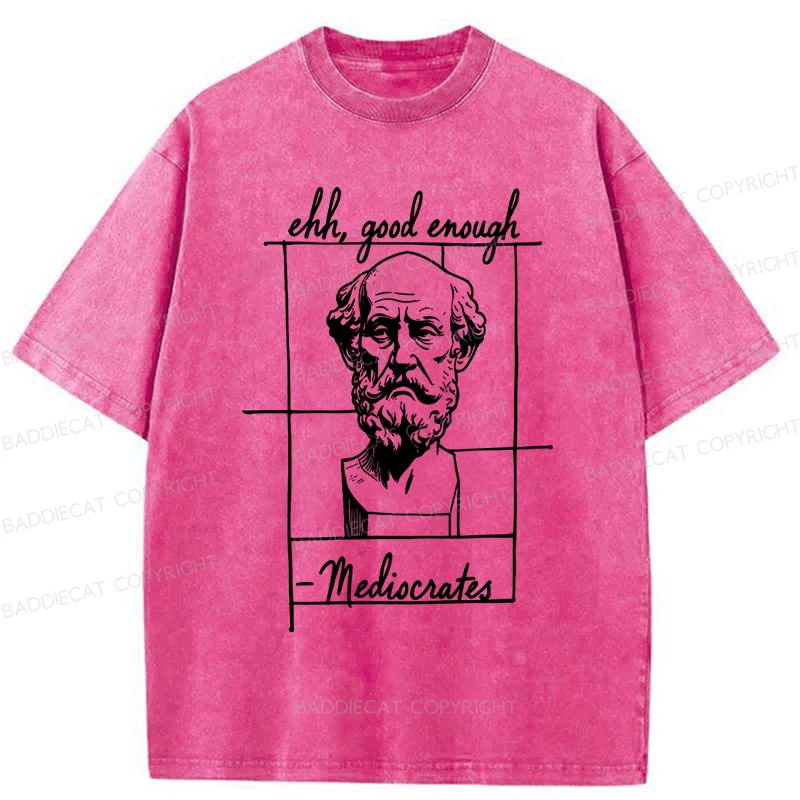 Baddiecat Ehh Good Enough Mediocrates Washed T-shirt