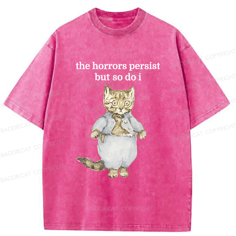 Baddiecat The Horrors Persist But So Do I Cat Washed T-shirt