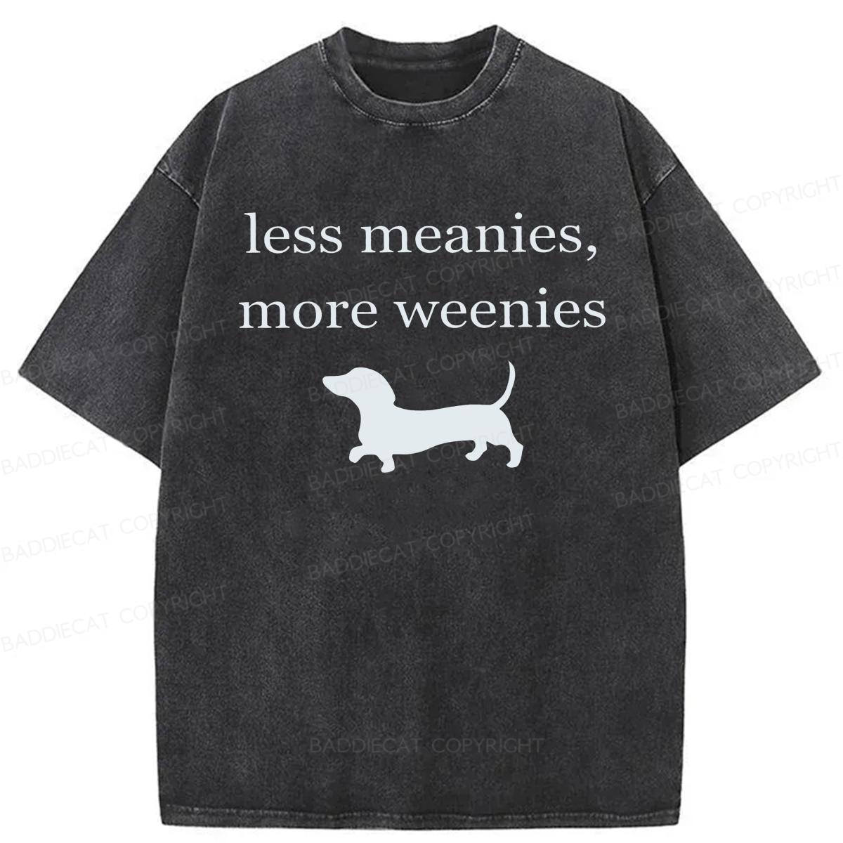 Baddiecat Dachshund More Weenies Less Meanies Washed T-shirt
