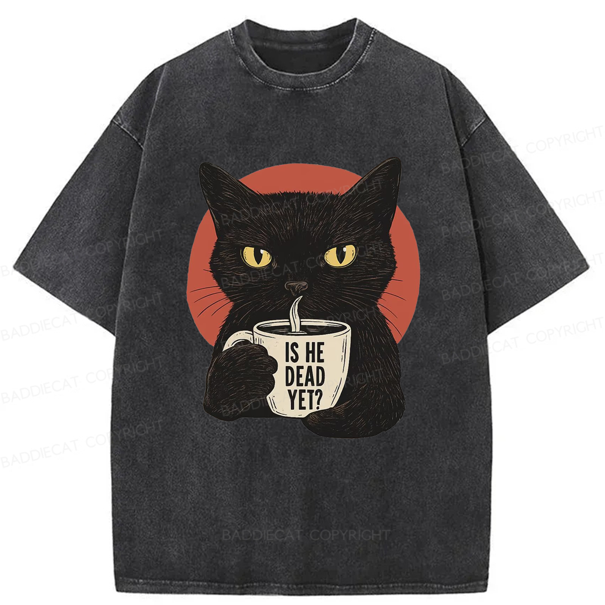 Baddiecat Is He Dead Yet Black Cat Washed T-shirt