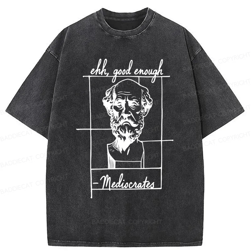 Baddiecat Ehh Good Enough Mediocrates Washed T-shirt