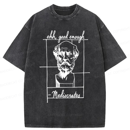 Baddiecat Ehh Good Enough Mediocrates Washed T-shirt