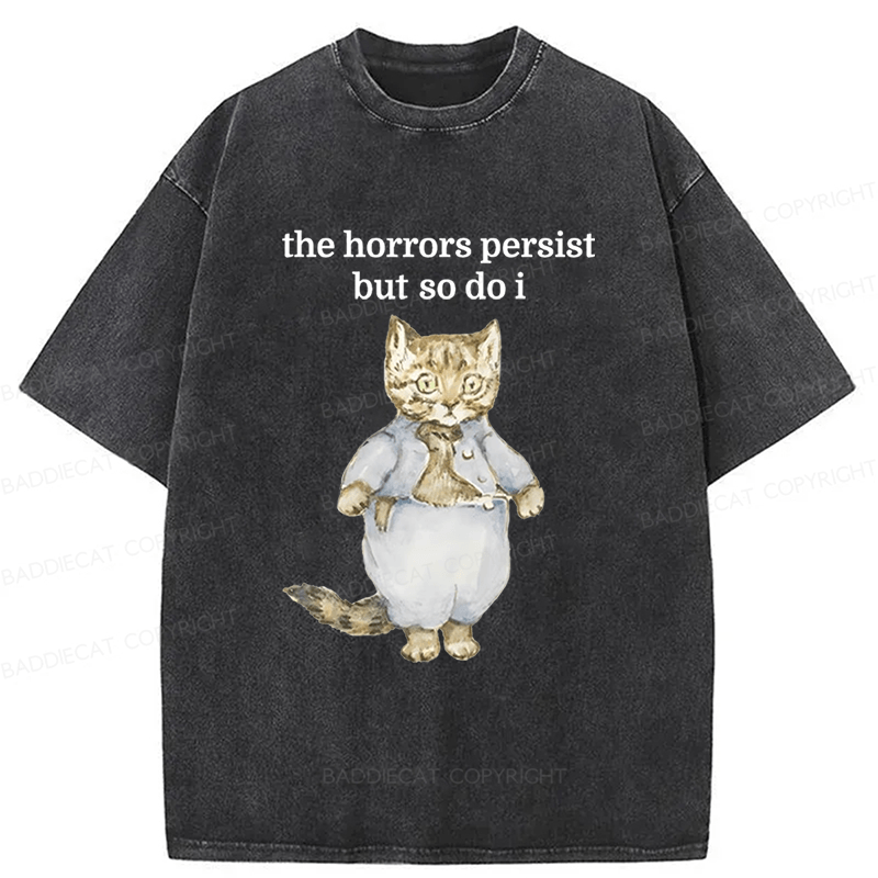 Baddiecat The Horrors Persist But So Do I Cat Washed T-shirt
