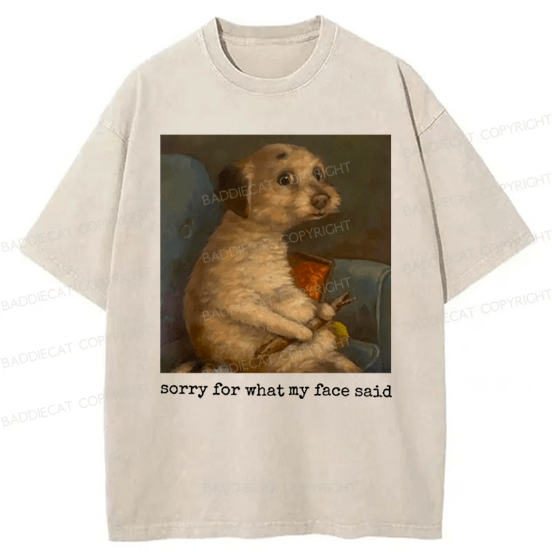 Baddiecat Sorry For What My Face Said Funny Mood Meme Washed T-shirt
